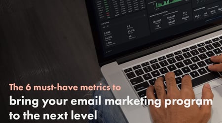 6 Metrics for Next Level Email Marketing