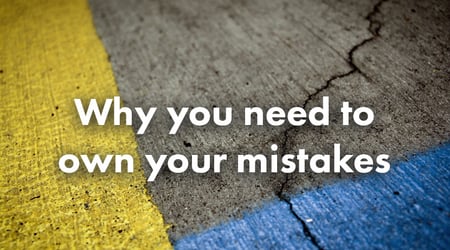 Startup Founder Why You Need to Own Your Mistakes