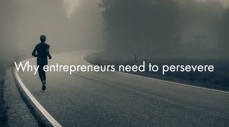 Startup Founder Why Entrepreneurs Need to Persevere