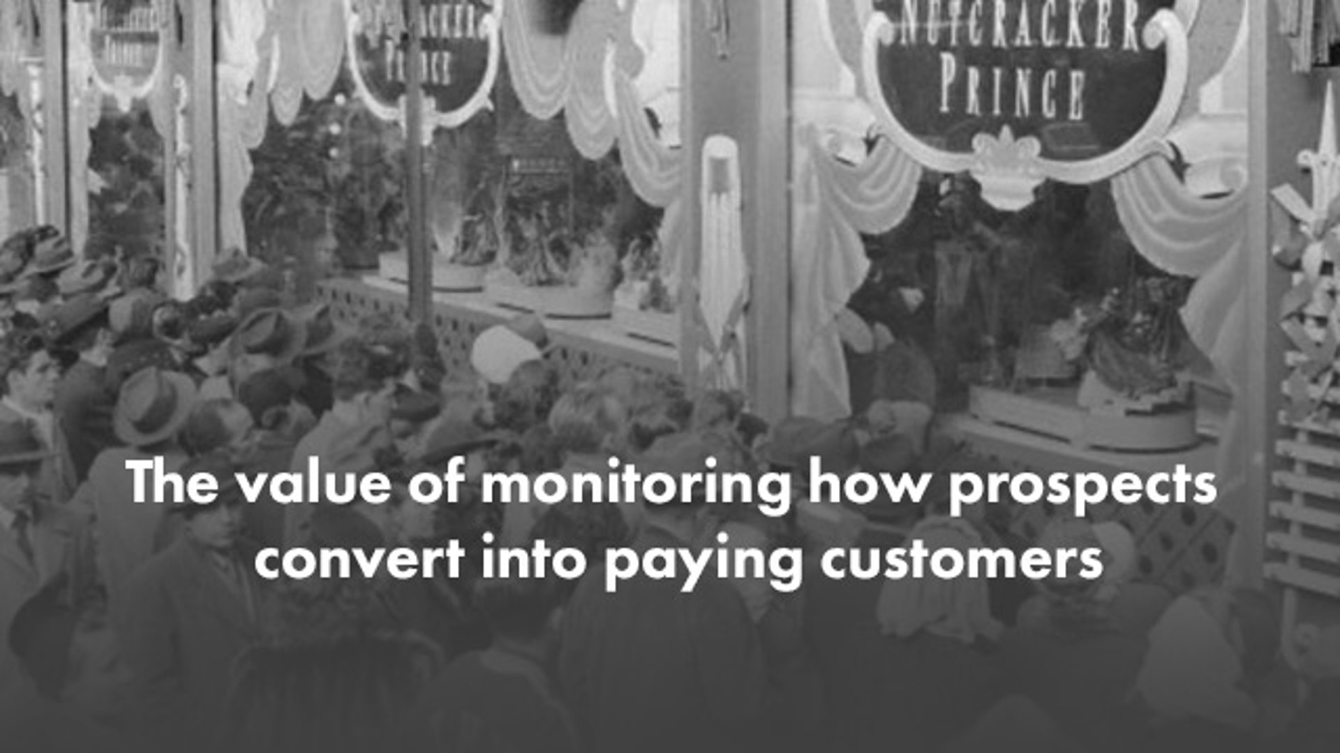 The value of monitoring how prospects convert into paying customers