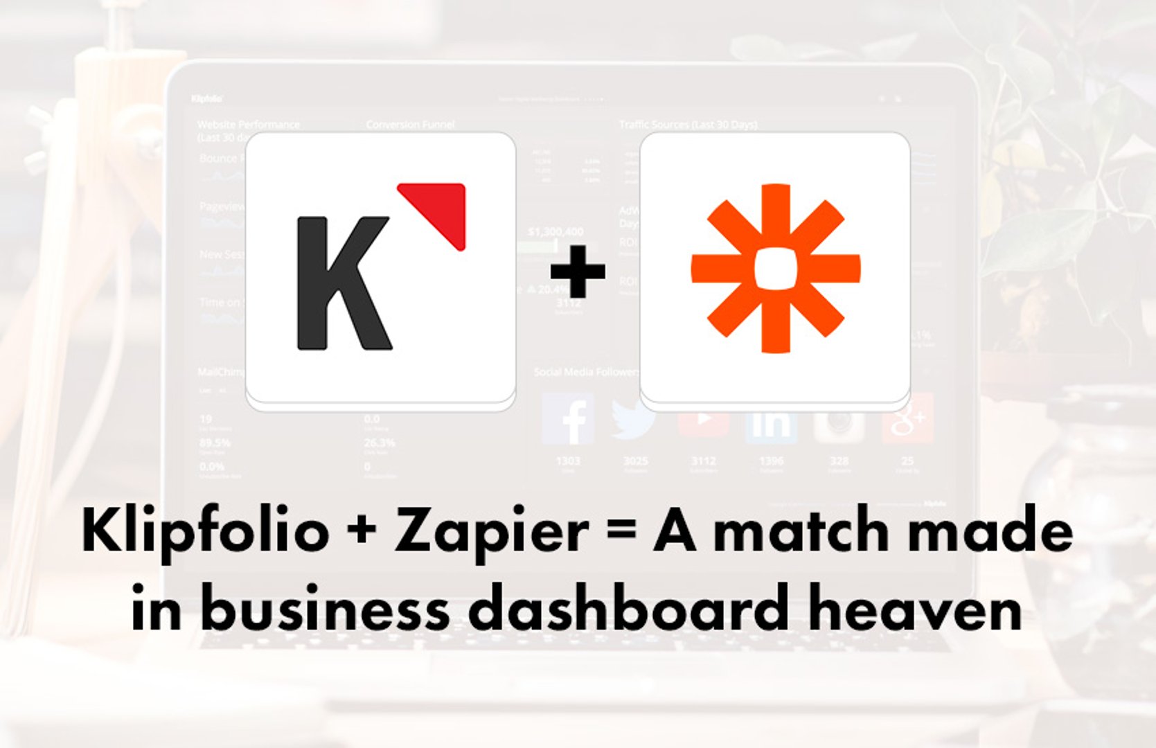 Klipfolio Zapier Match Made in Business Dashboard Heaven