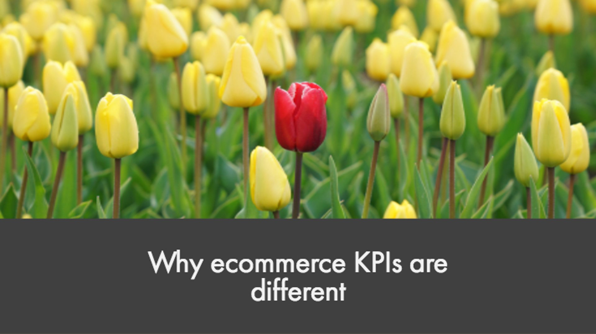 Why ecommerce KPIs are different
