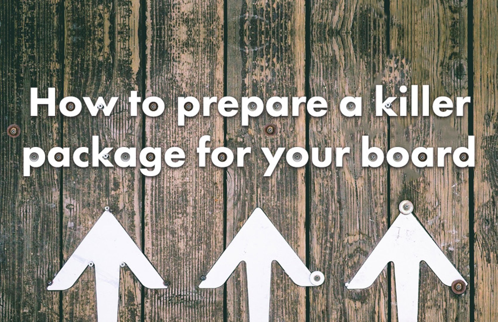 Preparing A Killer Package for Your Board