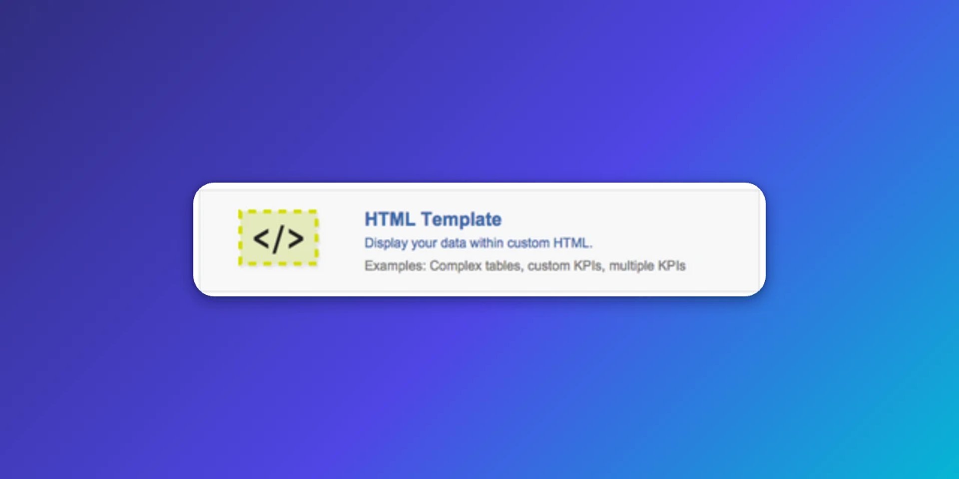 HTML Template option showing code brackets icon with description of displaying data within custom HTML