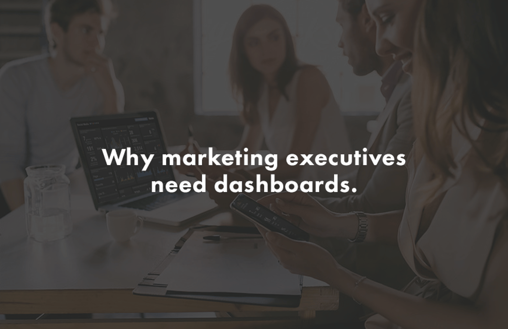 Why Marketing Executives Need Dashboards