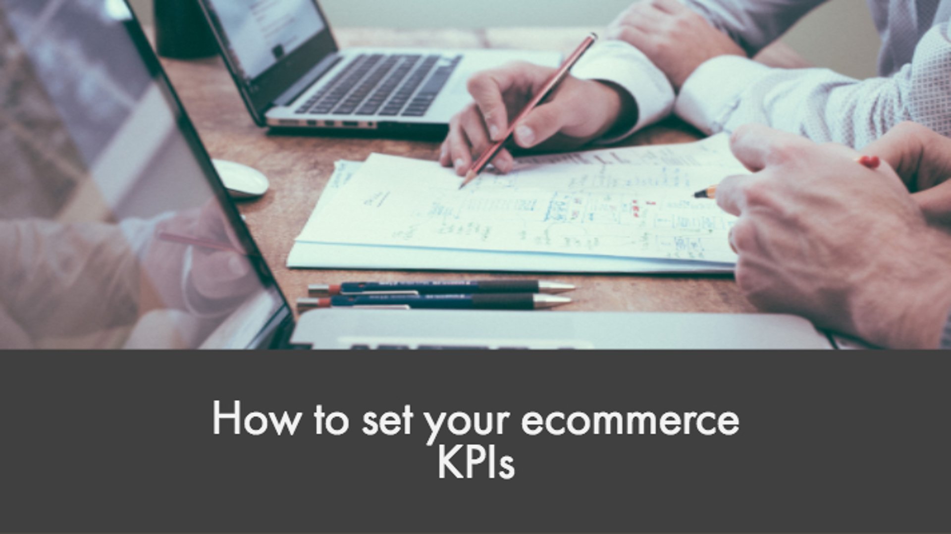 How to set your ecommerce KPIs